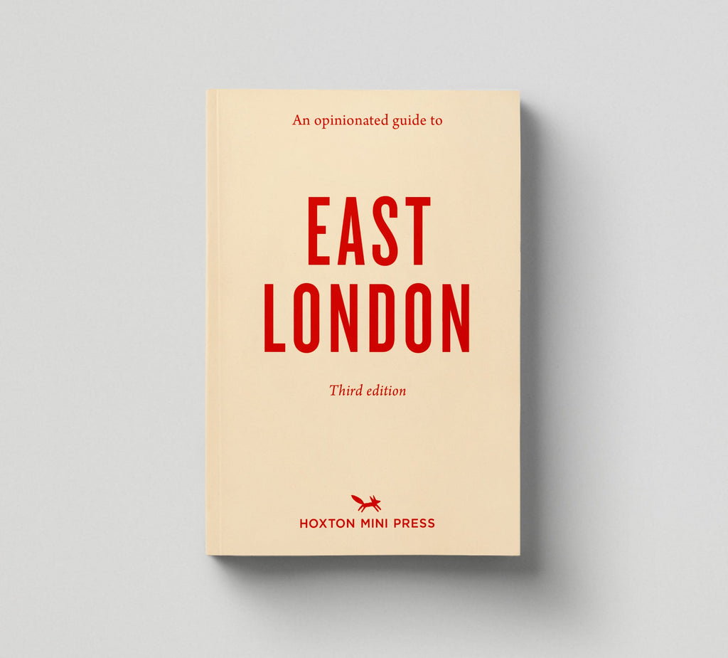 Hoxton Mini Press – An Opinionated Guide Book Series - East London