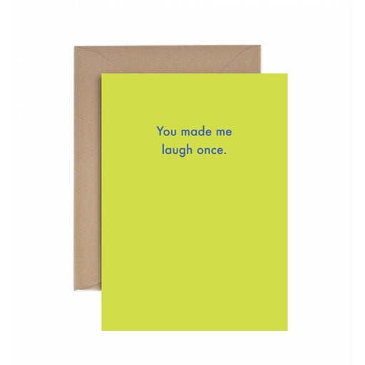 Deadpan Card "You made me laugh once" - The Journal Shop